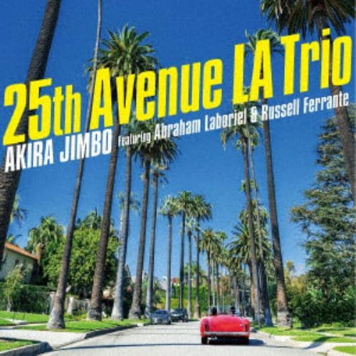 【CD】神保彰 ／ 25th Avenue LA Trio(Featuring Abraham Laboriel&Russell Ferrante)