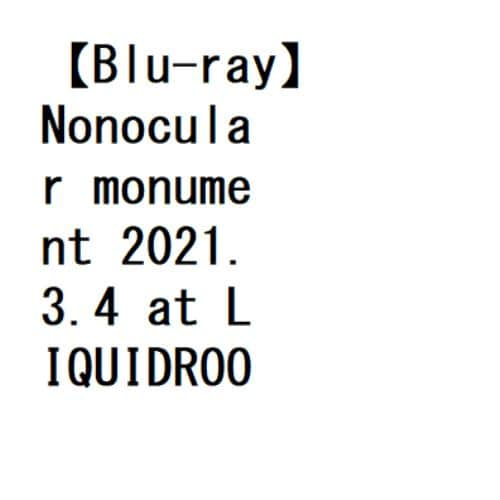 【BLU-R】Nonocular monument 2021.3.4 at LIQUIDROOM NONOCULAR VIOLET TOUR