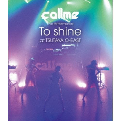 ＜BLU-R＞ callme ／ callme Live Performance 「To shine」 at TSUTAYA O-EAST（Blu-ray Disc）