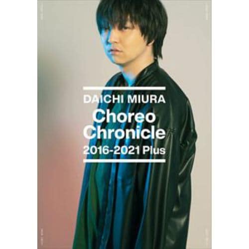 【BLU-R】三浦大知 ／ Choreo Chronicle 2016-2021 Plus