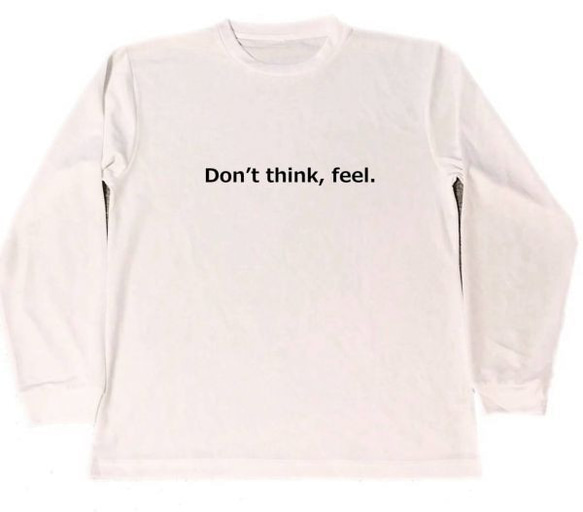 DON`T　THINK　FEEL　ドライ　ロング　Tシャツ　ロンT　白　名言　グッズ　格闘技