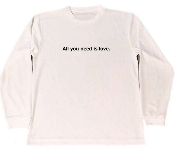 All you need is love. 　ドライ　Ｔシャツ　名言　　愛　平和　ピース　ロング