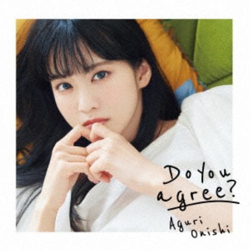 【CD】大西亜玖璃 ／ Do you agree?(通常盤)