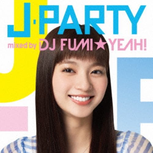 【CD】J-PARTY mixed by DJ FUMI★YEAH!