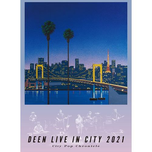 【DVD】DEEN LIVE IN CITY 2021 ～City Pop Chronicle～(通常盤)