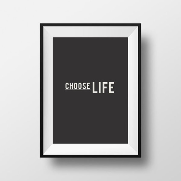 『CHOOSE LIFE』 メッセージ おしゃれ モノトーンポスター