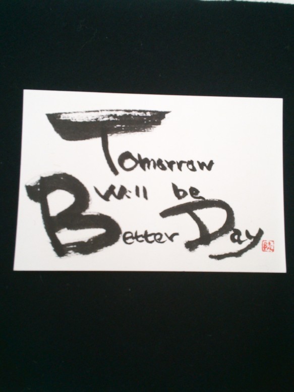 Tomorrow  will  be Better Day