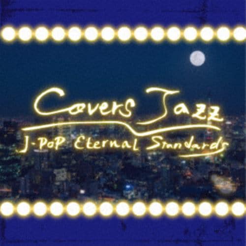 【CD】 covers jazz project ／ Covers Jazz～J-POP Eternal Standards～