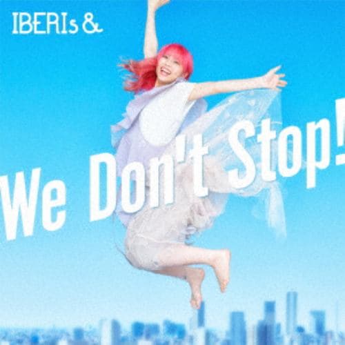 【CD】IBERIs& ／ We Dont Stop(Rei Version)