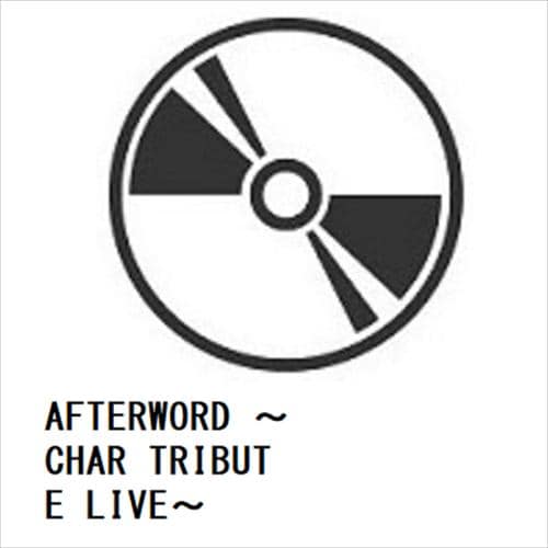 【BLU-R】Char ／ AFTERWORD ～CHAR TRIBUTE LIVE～