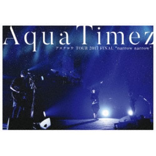 【DVD】 Aqua Timez ／ Aqua Timez アスナロウ TOUR 2017 FINALnarrow narrow