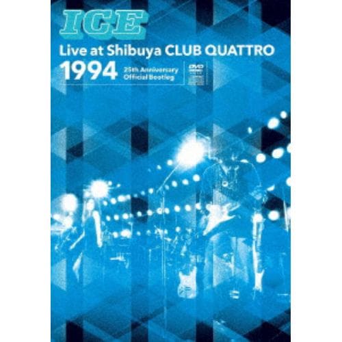 【DVD】ICE Live at Shibuya CLUB QUATTRO 1994～25th Anniversary Official Bootleg