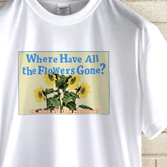 Where Have All the Flowers Gone ? / サマーＴシャツ