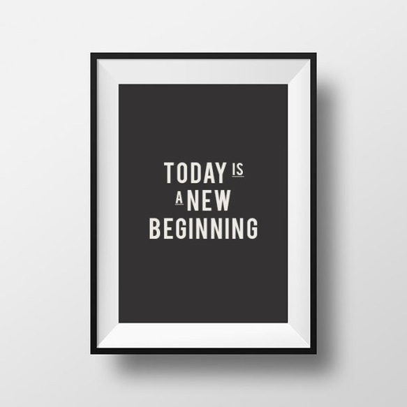 『TODAY is A NEW BEGINNING』 メッセージ おしゃれ モノトーンポスター