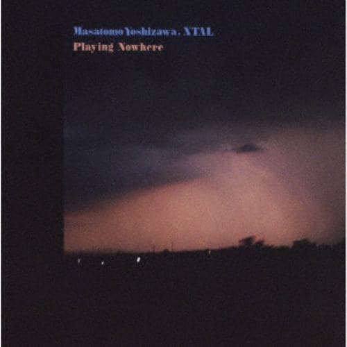 【CD】Masatomo Yoshizawa／XTAL ／ Playing Nowhere